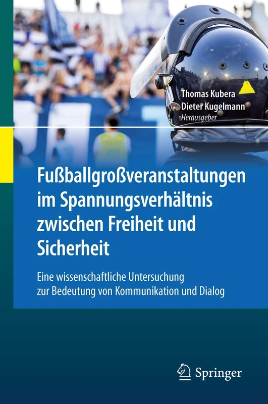 Fußballgroßveranstaltungen im Spannungsverhältnis zwischen Freiheit und Sicherheit: Eine wissenschaftliche Untersuchung zur Bedeutung von Kommunikation und Dialog - Image 1