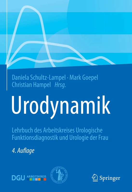 Urodynamik: Lehrbuch des Arbeitskreises Urologische Funktionsdiagnostik und Urologie der Frau