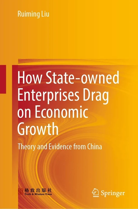 How State-owned Enterprises Drag on Economic Growth: Theory and Evidence from China