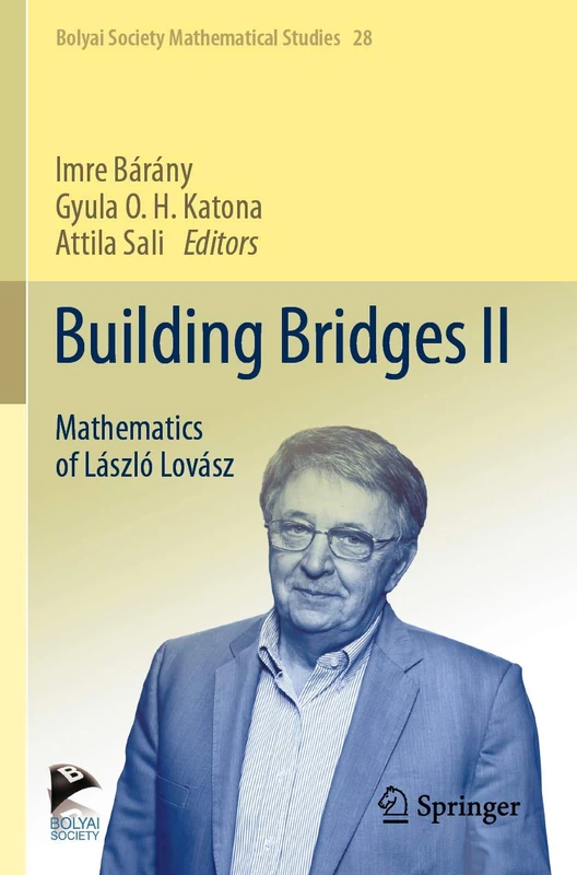 Building Bridges II: Mathematics of László Lovász: 28 (Bolyai Society Mathematical Studies, 28)