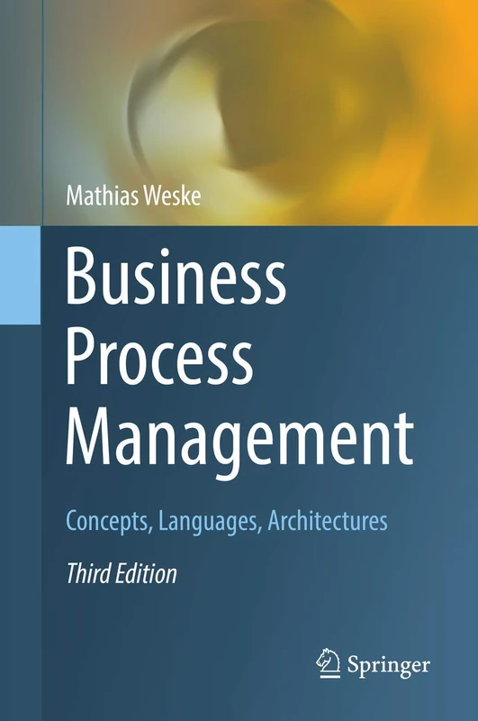 Business Process Management: Concepts, Languages, Architectures