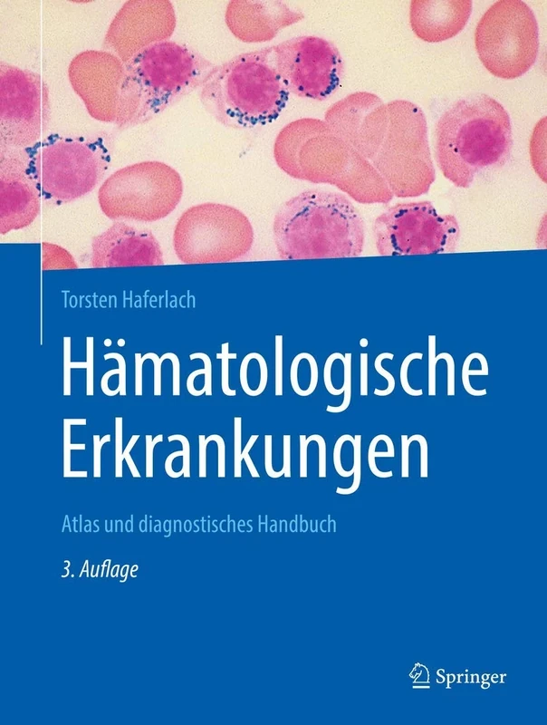 Hämatologische Erkrankungen: Atlas und diagnostisches Handbuch