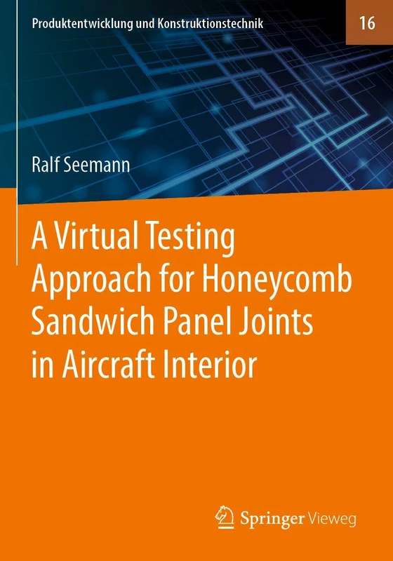 A Virtual Testing Approach for Honeycomb Sandwich Panel Joints in Aircraft Interior: 16 (Produktentwicklung und Konstruktionstechnik, 16) - Image 1