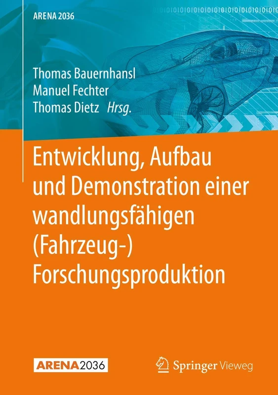 Entwicklung, Aufbau und Demonstration einer wandlungsfähigen (Fahrzeug-) Forschungsproduktion (ARENA2036) - Image 1