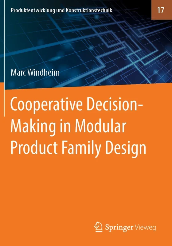 Cooperative Decision-Making in Modular Product Family Design: 17 (Produktentwicklung und Konstruktionstechnik, 17)