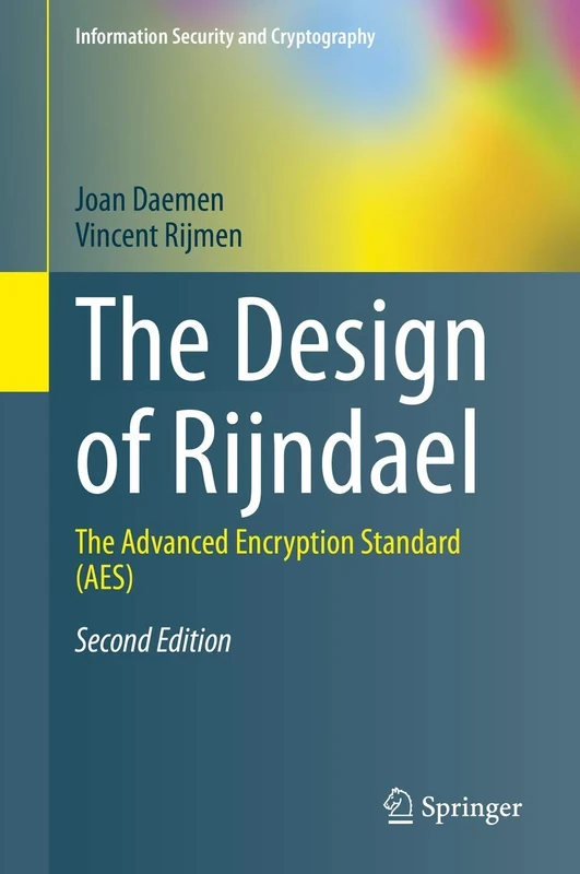 The Design of Rijndael: The Advanced Encryption Standard (AES) (Information Security and Cryptography)