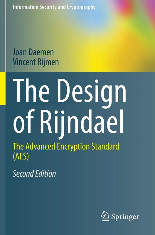 The Design of Rijndael: The Advanced Encryption Standard (AES) (Information Security and Cryptography)