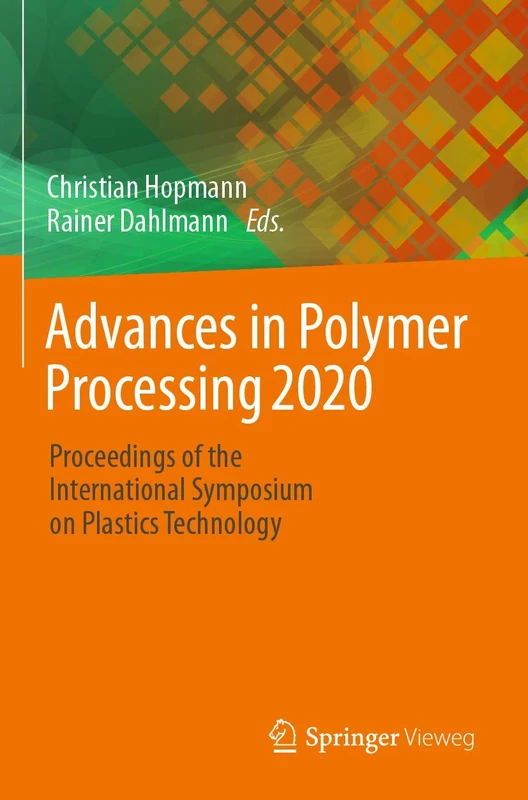 Advances in Polymer Processing 2020: Proceedings of the International Symposium on Plastics Technology