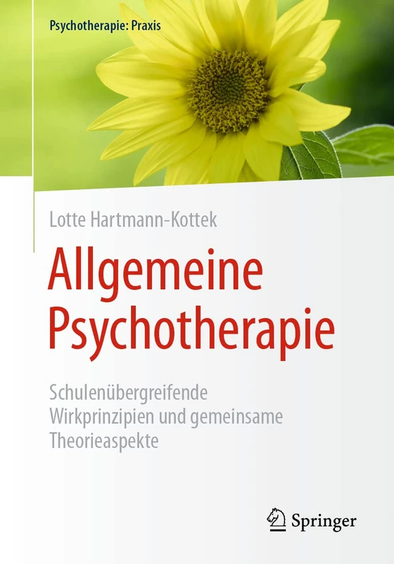 Allgemeine Psychotherapie: Schulenübergreifende Wirkprinzipien und gemeinsame Theorieaspekte (Psychotherapie: Praxis) - Image 1