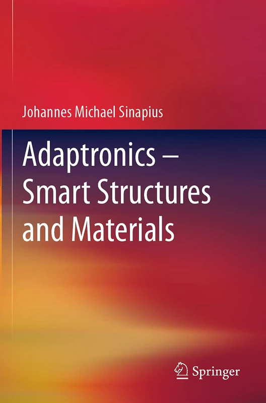 Adaptronics – Smart Structures and Materials
