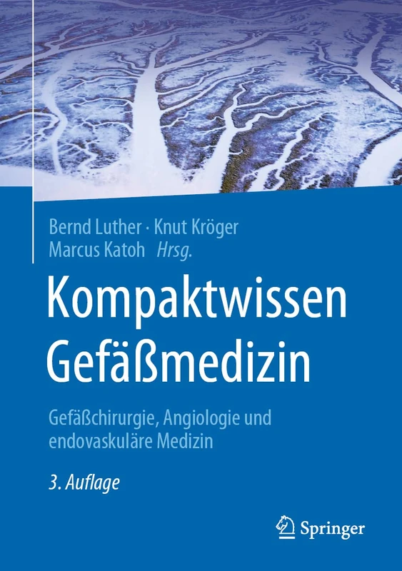 Kompaktwissen Gefäßmedizin: Gefäßchirurgie, Angiologie und endovaskuläre Medizin