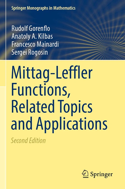 Mittag-Leffler Functions, Related Topics and Applications (Springer Monographs in Mathematics)