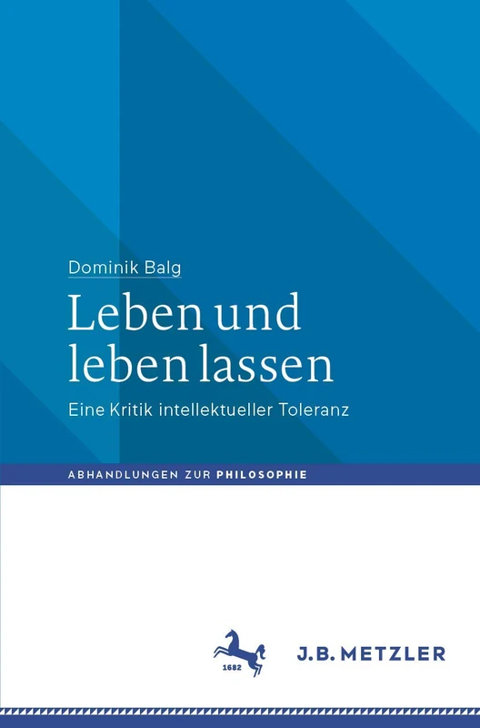 Leben und leben lassen: Eine Kritik intellektueller Toleranz (Abhandlungen zur Philosophie) - Image 1