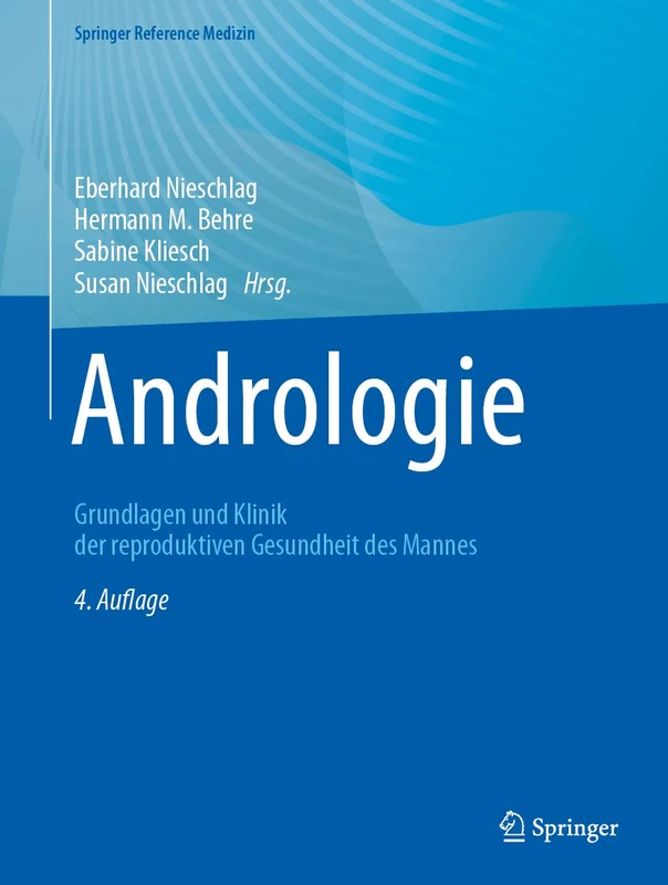 Andrologie: Grundlagen und Klinik der reproduktiven Gesundheit des Mannes (Springer Reference Medizin)