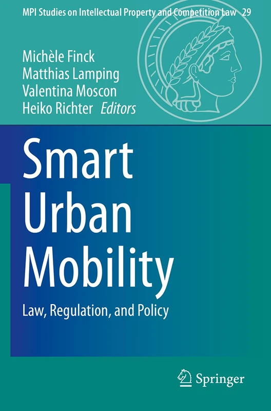 Smart Urban Mobility: Law, Regulation, and Policy: 29 (MPI Studies on Intellectual Property and Competition Law, 29) - Image 1