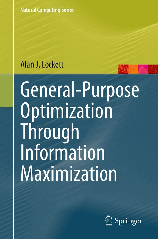 General-Purpose Optimization Through Information Maximization (Natural Computing Series)