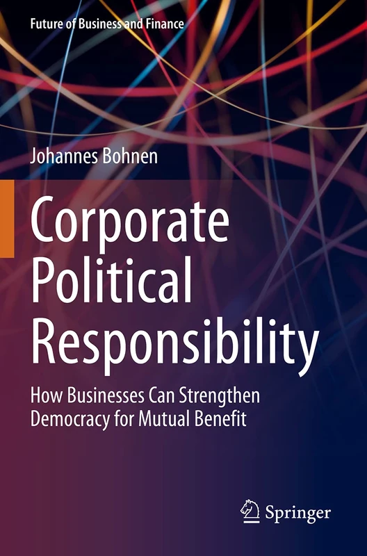Corporate Political Responsibility: How Businesses Can Strengthen Democracy for Mutual Benefit (Future of Business and Finance) - Image 1