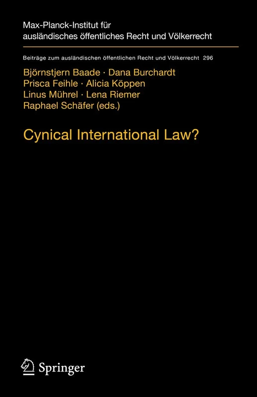 Cynical International Law?: Abuse and Circumvention in Public International and European Law: 296 (Beiträge zum ausländischen öffentlichen Recht und Völkerrecht, 296)