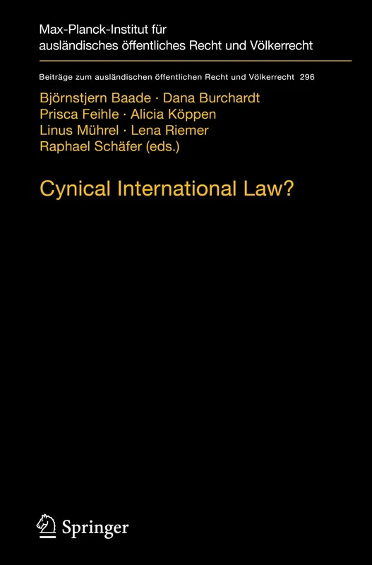 Cynical International Law?: Abuse and Circumvention in Public International and European Law: 296 (Beiträge zum ausländischen öffentlichen Recht und Völkerrecht, 296)