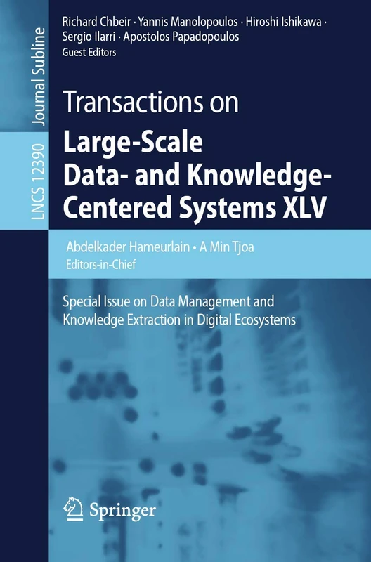Transactions on Large-Scale Data- and Knowledge-Centered Systems XLV: Special Issue on Data Management and Knowledge Extraction in Digital Ecosystems: 12390 (Lecture Notes in Computer Science, 12390)