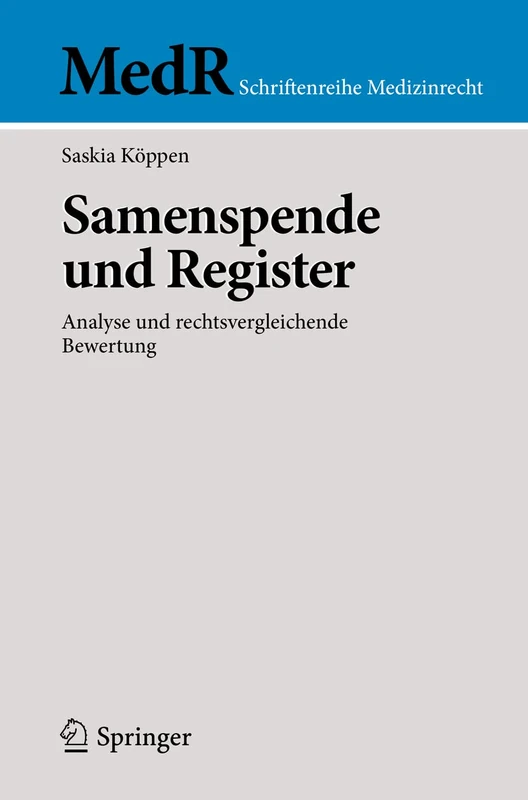 Samenspende und Register: Analyse und rechtsvergleichende Bewertung (MedR Schriftenreihe Medizinrecht)