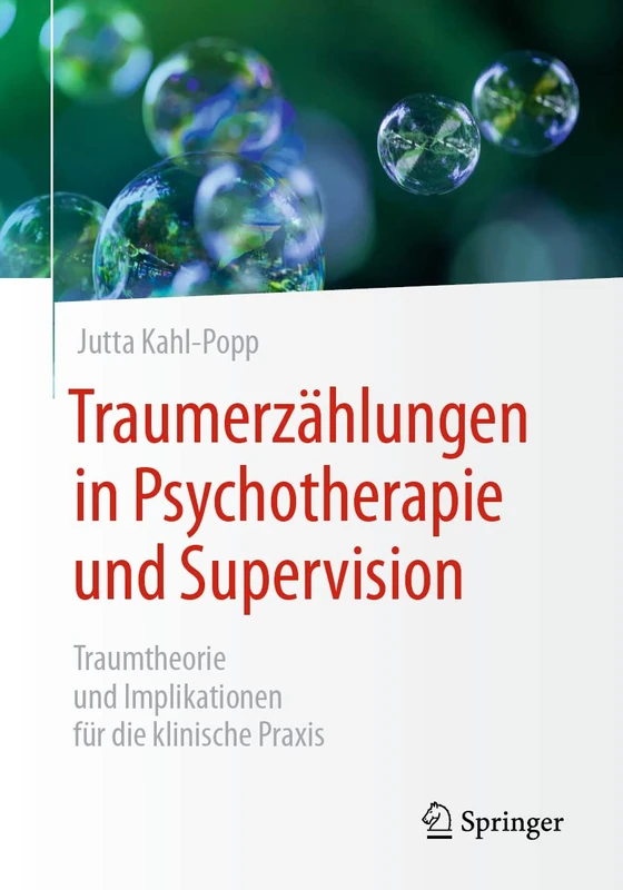 Traumerzählungen in Psychotherapie und Supervision: Traumtheorie und Implikationen für die klinische Praxis (Psychotherapie: Fort- & Weiterbildung)