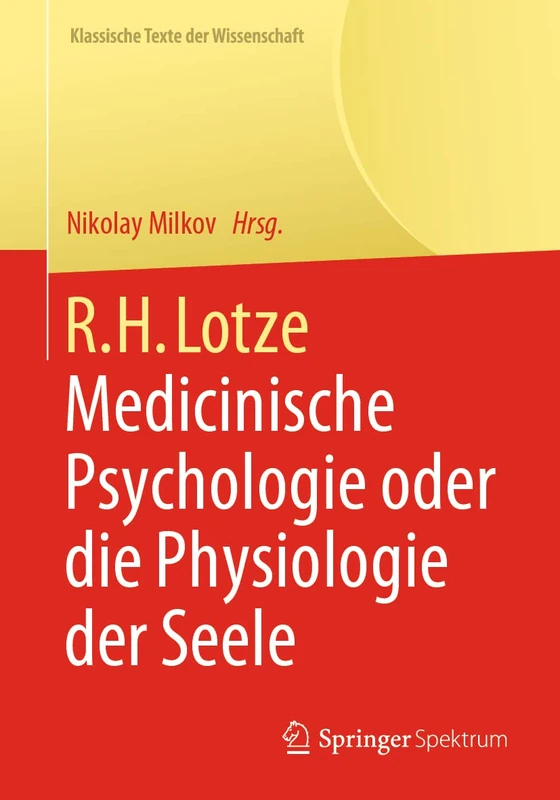 R.H. Lotze: Medicinische Psychologie oder die Physiologie der Seele (Klassische Texte der Wissenschaft)
