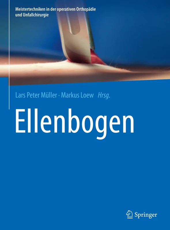 Ellenbogen (Meistertechniken in der operativen Orthopädie und Unfallchirurgie)