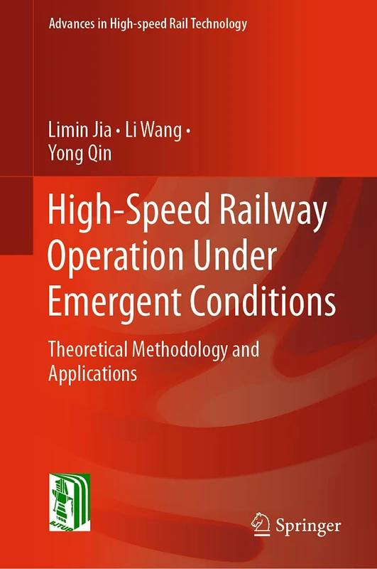 High-Speed Railway Operation Under Emergent Conditions: Theoretical Methodology and Applications (Advances in High-speed Rail Technology)