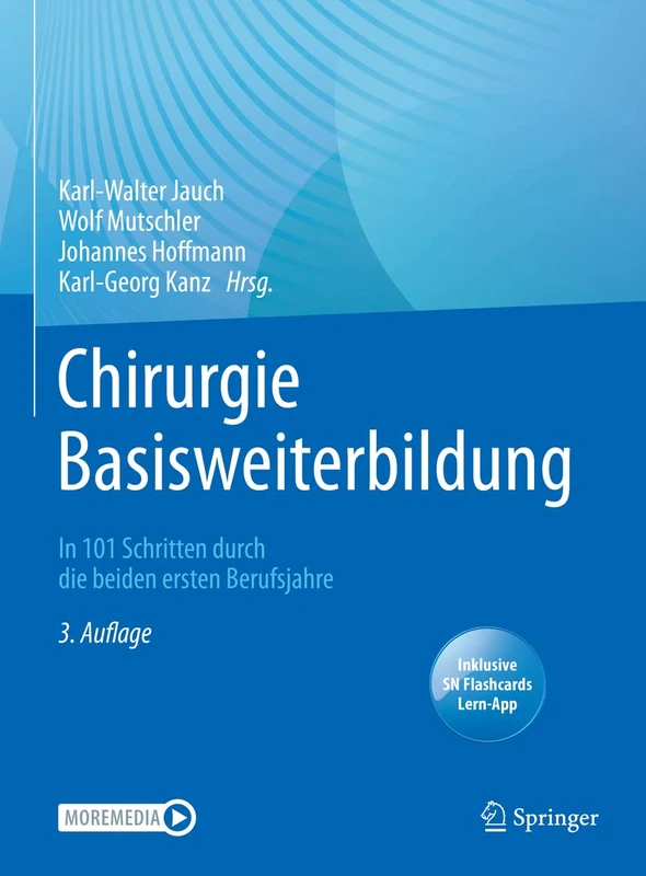 Chirurgie Basisweiterbildung: In 101 Schritten durch die beiden ersten Berufsjahre