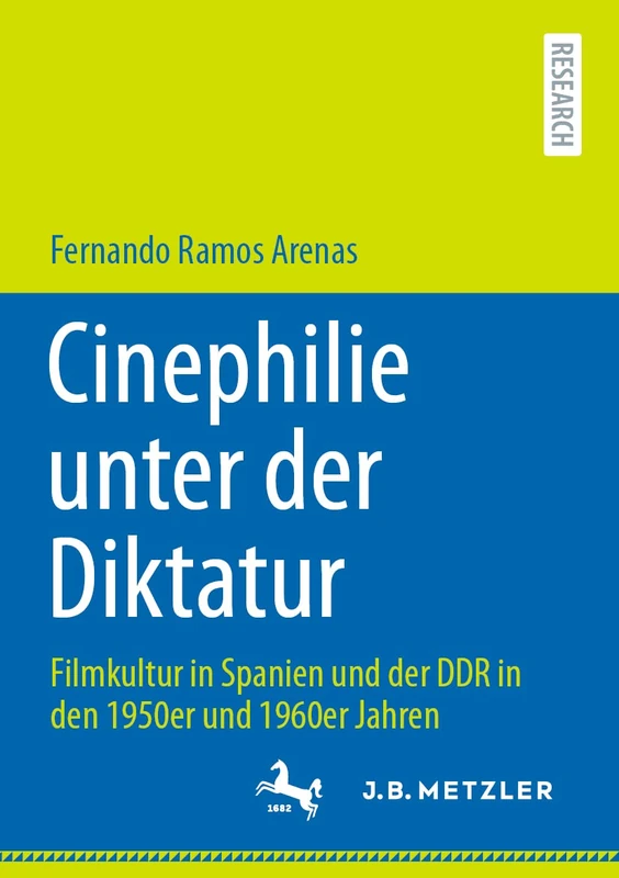 Cinephilie unter der Diktatur: Filmkultur in Spanien und der DDR in den 1950er und 1960er Jahren