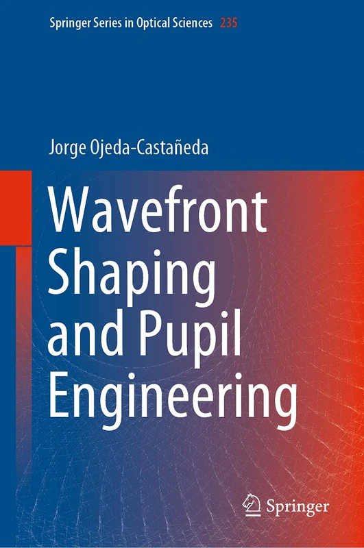 Springer Wavefront Shaping and Pupil Engineering - Vol 235 - Image 1