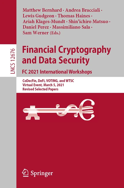 Financial Cryptography and Data Security. FC 2021 International Workshops: CoDecFin, DeFi, VOTING, and WTSC, Virtual Event, March 5, 2021, Revised ... (Lecture Notes in Computer Science, 12676)