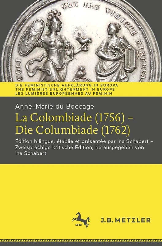 Anne-Marie du Boccage: La Colombiade (1756) – Die Columbiade (1762): Édition bilingue, établie et présentée par Ina Schabert – Zweisprachige kritische Edition, herausgegeben von Ina Schabert