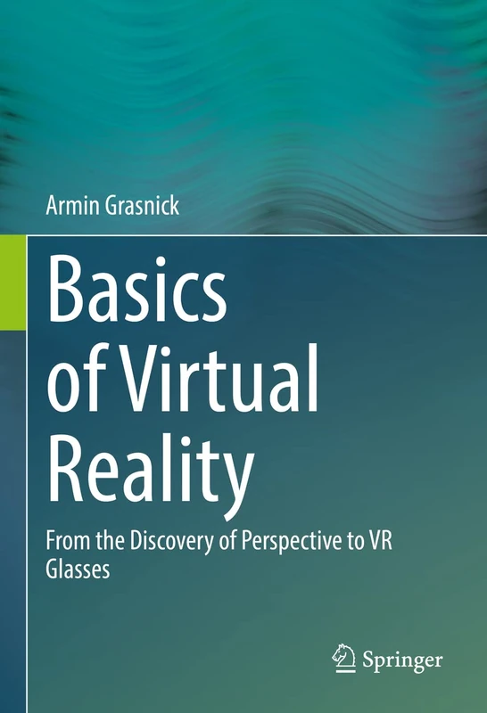 Basics of Virtual Reality: From the Discovery of Perspective to VR Glasses