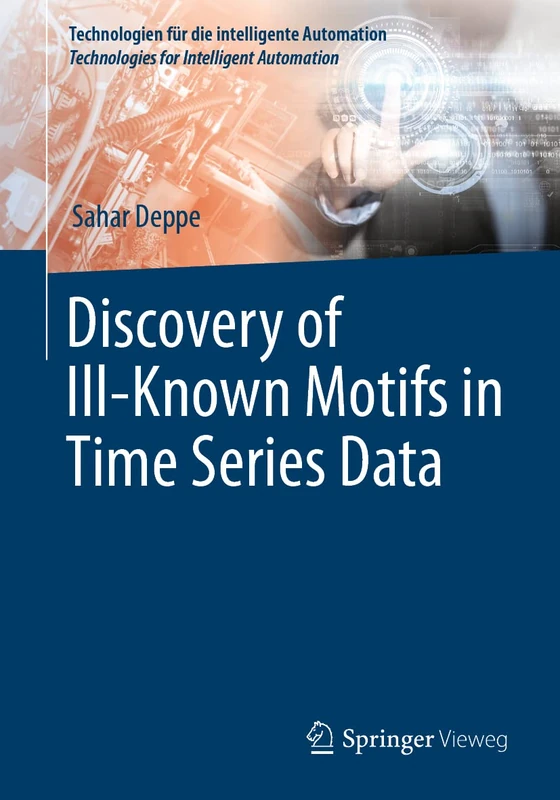 Discovery of Ill–Known Motifs in Time Series Data: 15 (Technologien für die intelligente Automation, 15) - Image 1