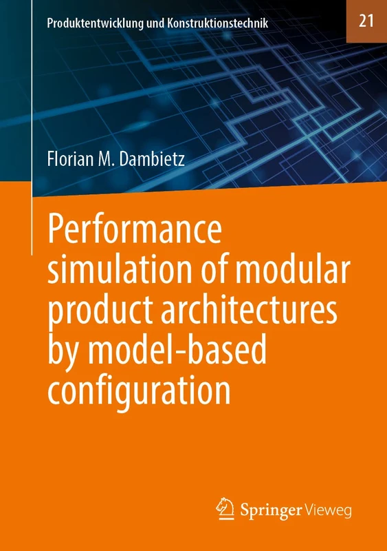 Performance simulation of modular product architectures by model-based configuration: 21 (Produktentwicklung und Konstruktionstechnik, 21)