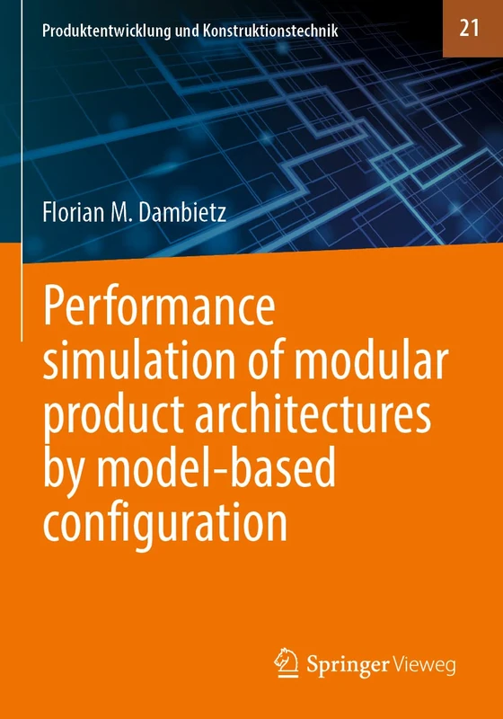Performance simulation of modular product architectures by model-based configuration: 21 (Produktentwicklung und Konstruktionstechnik, 21)
