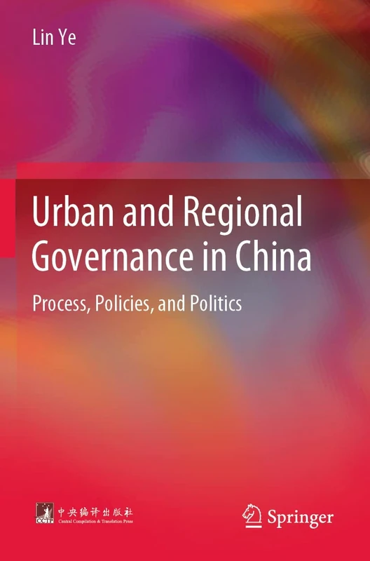 Urban and Regional Governance in China: Process, Policies, and Politics