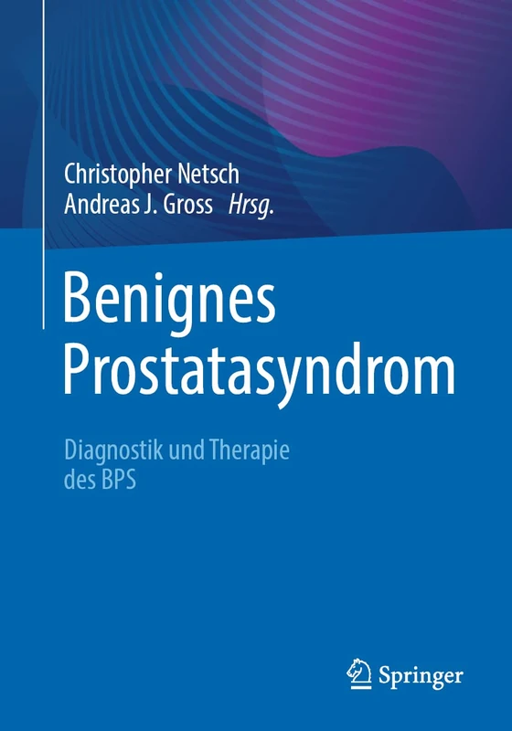 Benignes Prostatasyndrom: Diagnostik und Therapie des BPS