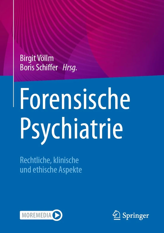 Forensische Psychiatrie: Rechtliche, klinische und ethische Aspekte