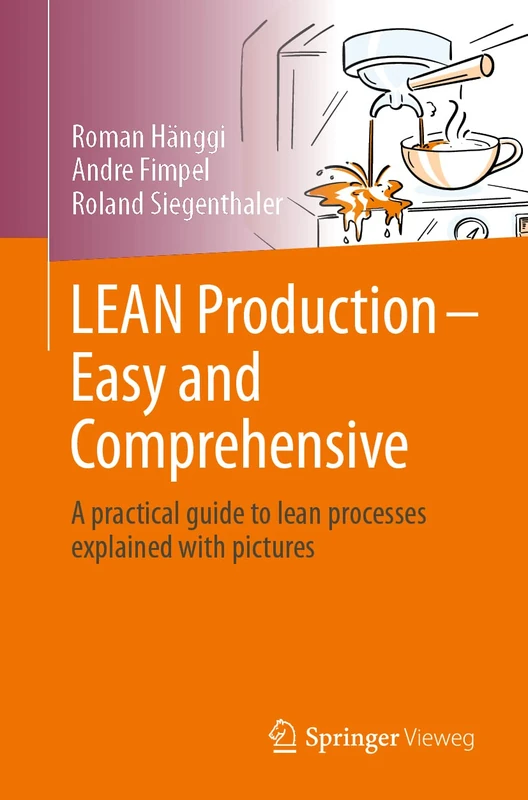LEAN Production – Easy and Comprehensive: A practical guide to lean processes explained with pictures