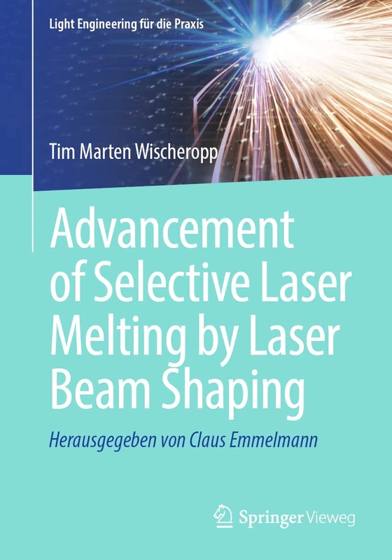 Advancement of Selective Laser Melting by Laser Beam Shaping (Light Engineering für die Praxis) - Image 1