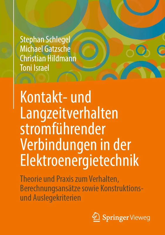 Kontakt- und Langzeitverhalten stromführender Verbindungen in der Elektroenergietechnik: Theorie und Praxis zum Verhalten, Berechnungsansätze sowie Konstruktions- und Auslegekriterien - Image 1