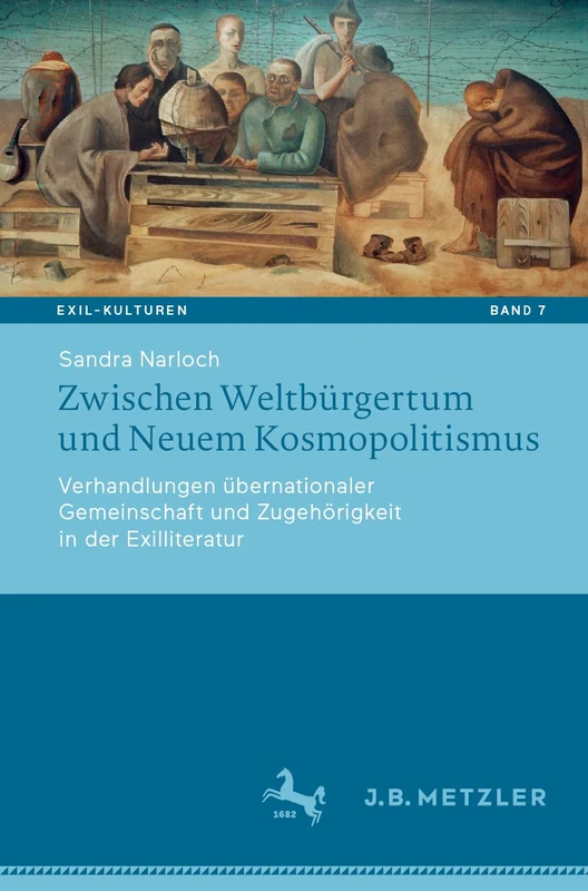 Zwischen Weltbürgertum und Neuem Kosmopolitismus: Verhandlungen übernationaler Gemeinschaft und Zugehörigkeit in der Exilliteratur: 7 (Exil-Kulturen, 7)