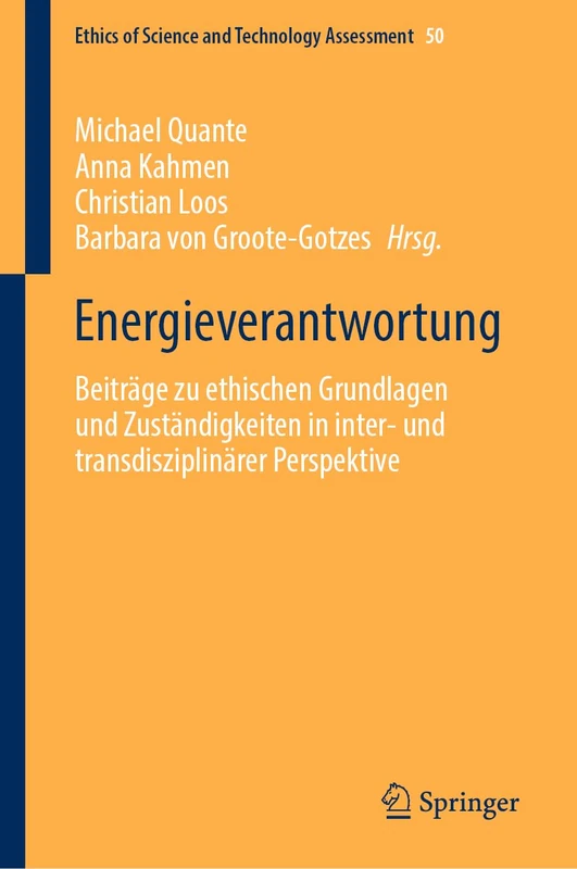 Energieverantwortung: Beiträge zu ethischen Grundlagen und Zuständigkeiten in inter- und transdisziplinärer Perspektive: 50 (Ethics of Science and Technology Assessment, 50)