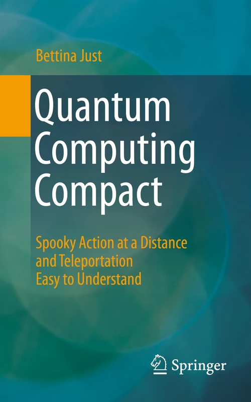 Quantum Computing Compact: Spooky Action at a Distance and Teleportation Easy to Understand