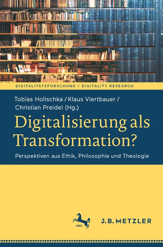 Digitalisierung als Transformation?: Perspektiven aus Ethik, Philosophie und Theologie (Digitalitätsforschung / Digitality Research)