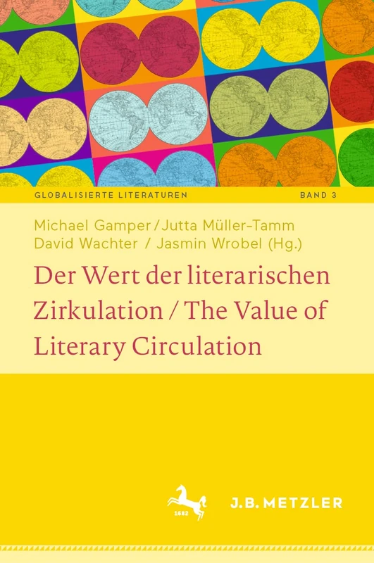 Der Wert der literarischen Zirkulation / The Value of Literary Circulation: 3 (Globalisierte Literaturen. Theorie und Geschichte transnationaler ... and History of Transnational Book Culture, 3)