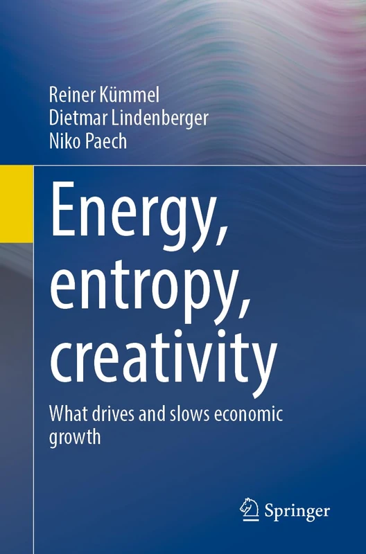 Energy, entropy, creativity: What drives and slows economic growth